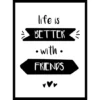 Gerahmtes Bild »Life Is Better With Friends«